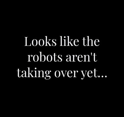 Looks-like-the-robots-aren't-taking-over-yet